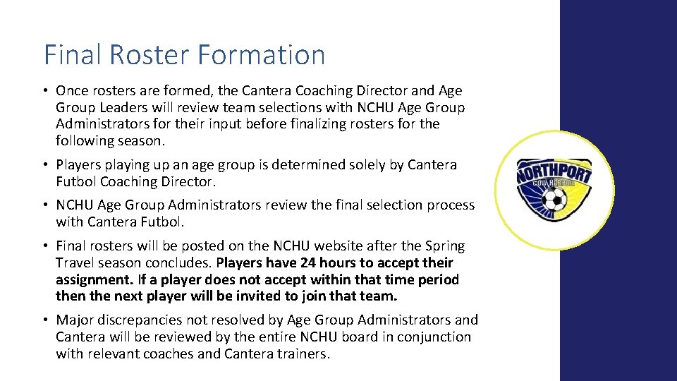 Final Roster Formation • Once rosters are formed, the Cantera Coaching Director and Age