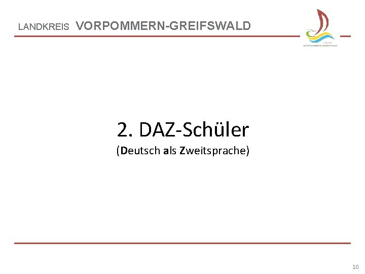 LANDKREIS VORPOMMERN-GREIFSWALD 2. DAZ-Schüler (Deutsch als Zweitsprache) 10 