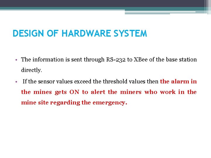 DESIGN OF HARDWARE SYSTEM • The information is sent through RS-232 to XBee of