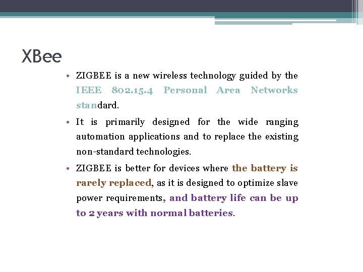 XBee • ZIGBEE is a new wireless technology guided by the IEEE 802. 15.