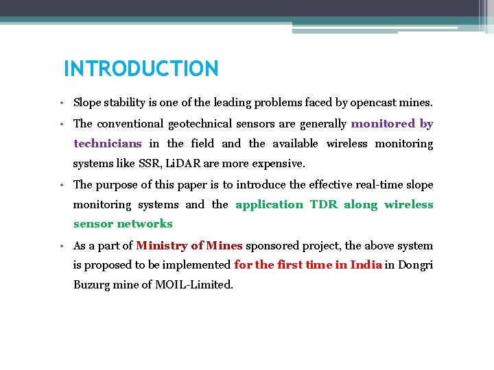 INTRODUCTION • Slope stability is one of the leading problems faced by opencast mines.