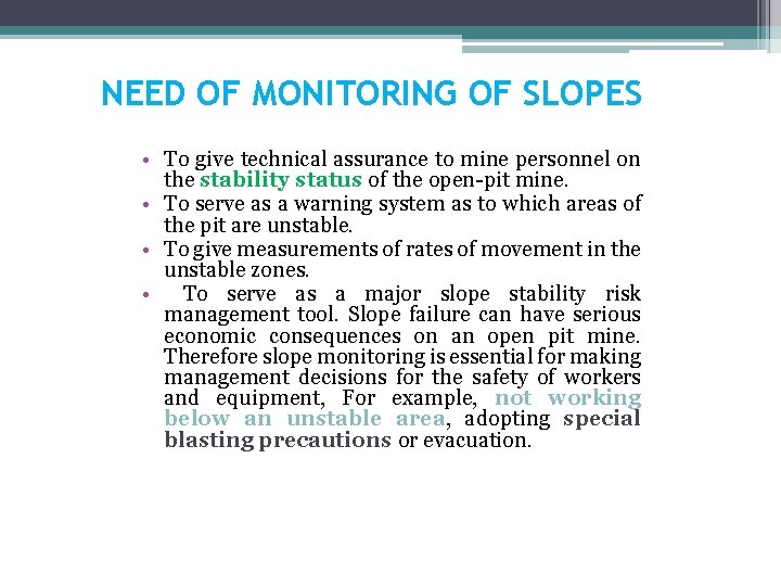 NEED OF MONITORING OF SLOPES • To give technical assurance to mine personnel on