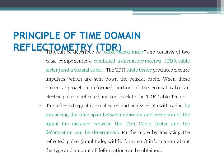 PRINCIPLE OF TIME DOMAIN REFLECTOMETRY (TDR) • TDR can be described as “cable-based radar”