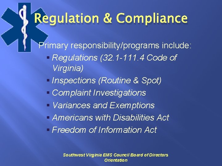 Regulation & Compliance Primary responsibility/programs include: § Regulations (32. 1 -111. 4 Code of