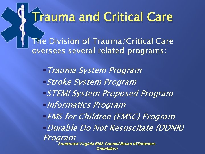 Trauma and Critical Care The Division of Trauma/Critical Care oversees several related programs: §Trauma