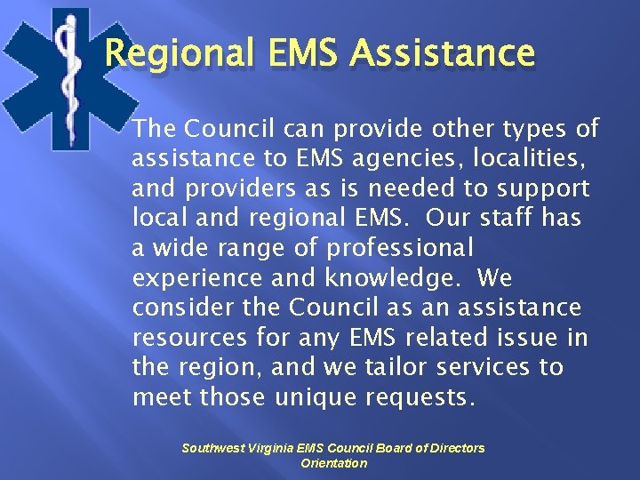 Regional EMS Assistance The Council can provide other types of assistance to EMS agencies,