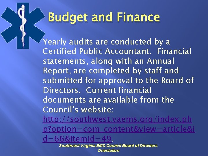 Budget and Finance Yearly audits are conducted by a Certified Public Accountant. Financial statements,