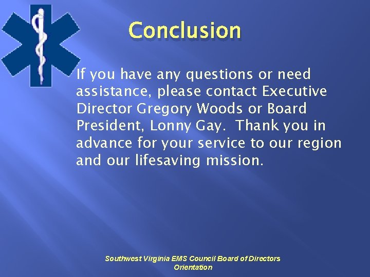 Conclusion If you have any questions or need assistance, please contact Executive Director Gregory