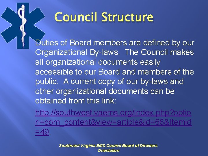 Council Structure Duties of Board members are defined by our Organizational By-laws. The Council