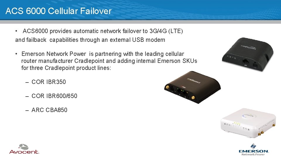 ACS 6000 Cellular Failover • ACS 6000 provides automatic network failover to 3 G/4