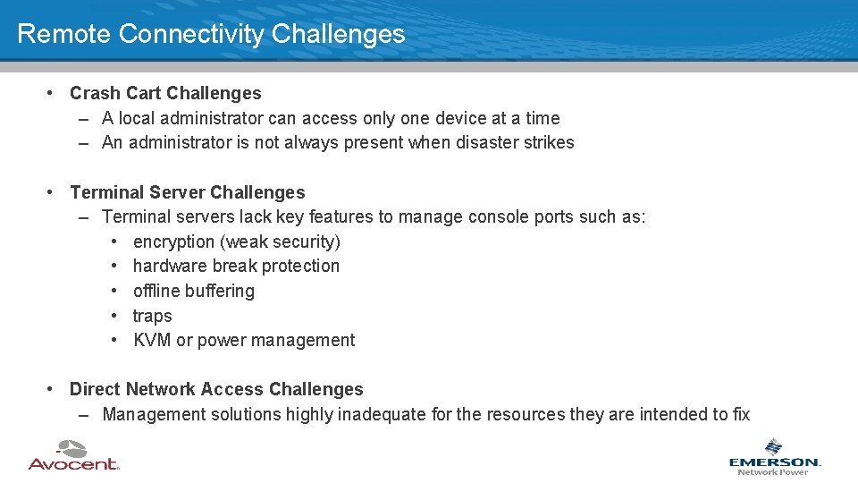 Remote Connectivity Challenges • Crash Cart Challenges – A local administrator can access only