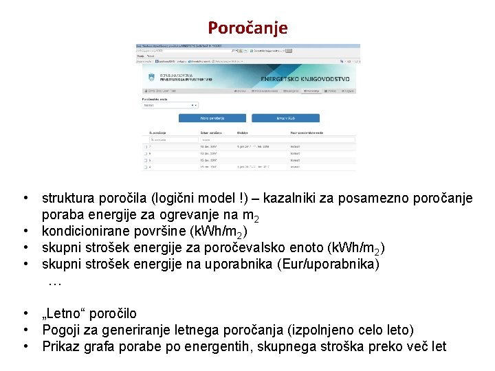 Poročanje • struktura poročila (logični model !) – kazalniki za posamezno poročanje poraba energije