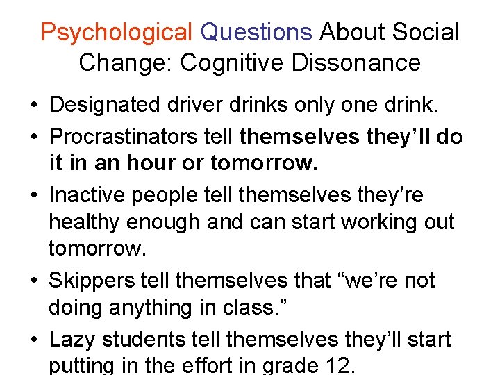 Psychological Questions About Social Change: Cognitive Dissonance • Designated driver drinks only one drink.