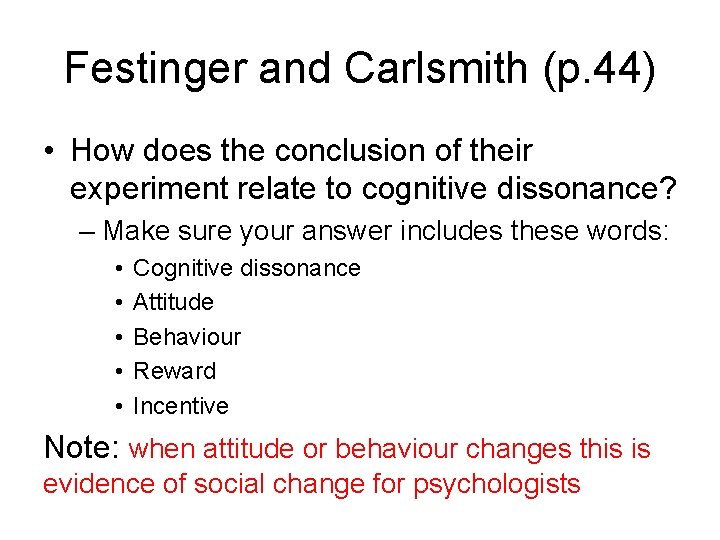 Festinger and Carlsmith (p. 44) • How does the conclusion of their experiment relate