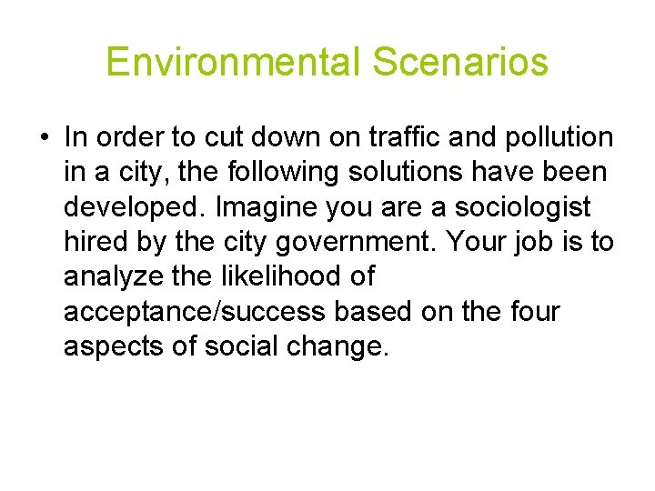 Environmental Scenarios • In order to cut down on traffic and pollution in a