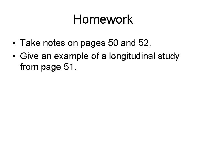 Homework • Take notes on pages 50 and 52. • Give an example of