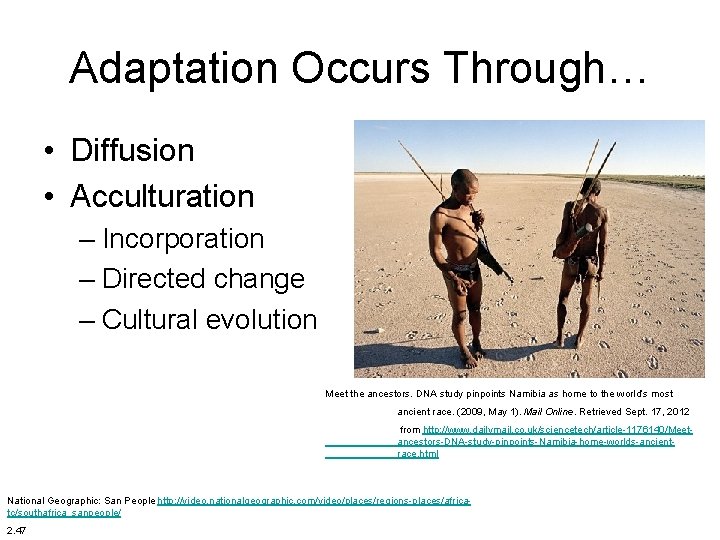 Adaptation Occurs Through… • Diffusion • Acculturation – Incorporation – Directed change – Cultural