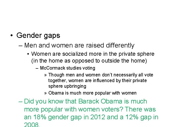  • Gender gaps – Men and women are raised differently • Women are