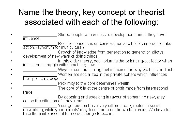 Name theory, key concept or theorist associated with each of the following: • •