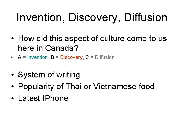 Invention, Discovery, Diffusion • How did this aspect of culture come to us here
