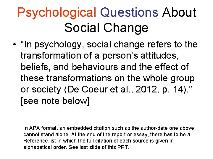 Psychological Questions About Social Change • “In psychology, social change refers to the transformation