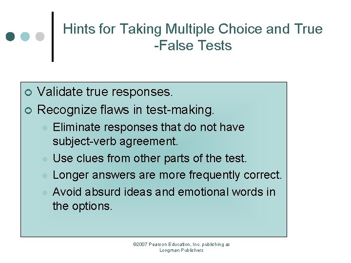 Hints for Taking Multiple Choice and True -False Tests ¢ ¢ Validate true responses.