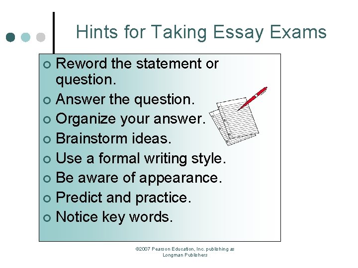 Hints for Taking Essay Exams Reword the statement or question. ¢ Answer the question.