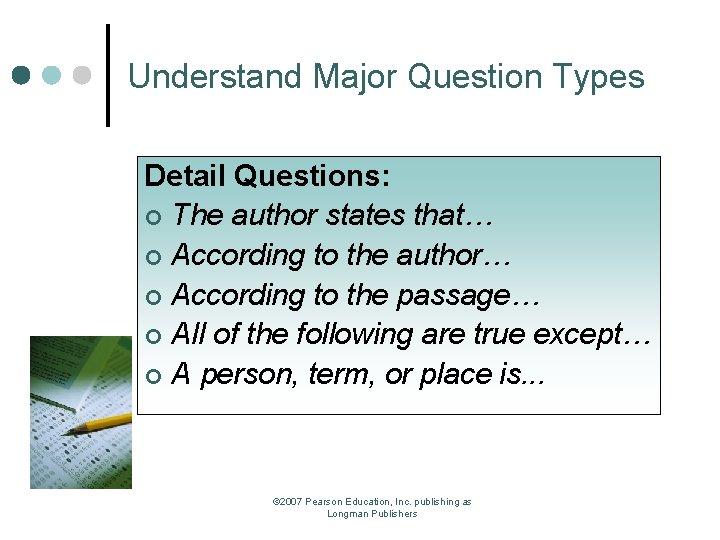 Understand Major Question Types Detail Questions: ¢ The author states that… ¢ According to