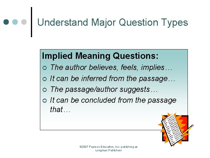 Understand Major Question Types Implied Meaning Questions: ¢ ¢ The author believes, feels, implies…