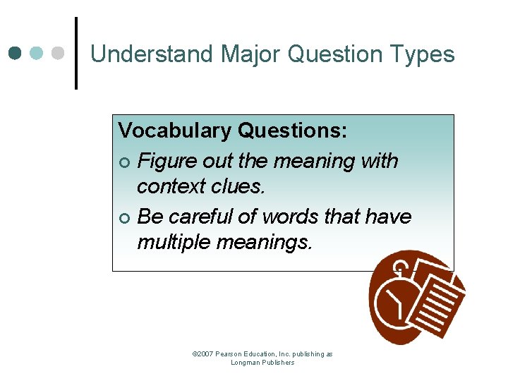 Understand Major Question Types Vocabulary Questions: ¢ Figure out the meaning with context clues.