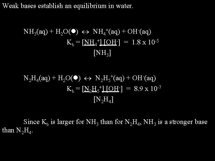 Weak bases establish an equilibrium in water. NH 3(aq) + H 2 O( )