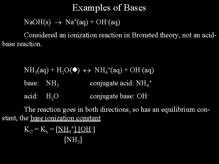 Examples of Bases Na. OH(s) Na+(aq) + OH-(aq) Considered an ionization reaction in Bronsted