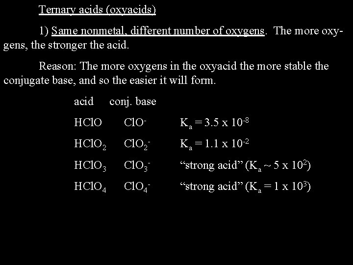 Ternary acids (oxyacids) 1) Same nonmetal, different number of oxygens. The more oxygens, the