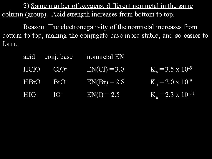 2) Same number of oxygens, different nonmetal in the same column (group). Acid strength