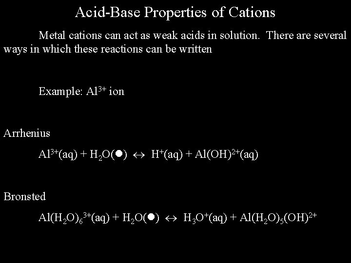 Acid-Base Properties of Cations Metal cations can act as weak acids in solution. There