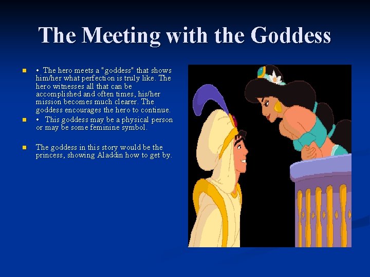The Meeting with the Goddess n n n • The hero meets a "goddess"