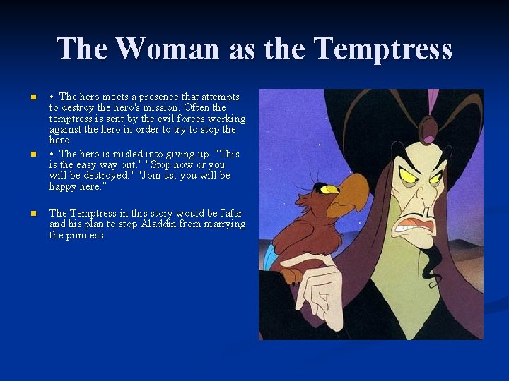 The Woman as the Temptress n n n • The hero meets a presence