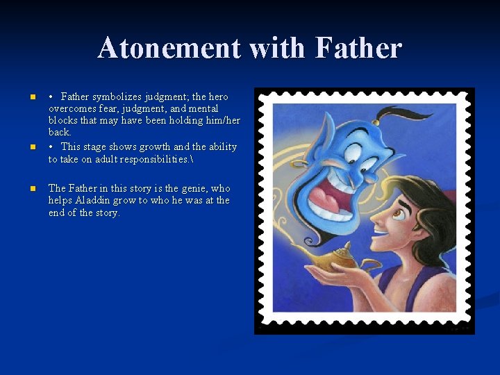 Atonement with Father n n n • Father symbolizes judgment; the hero overcomes fear,
