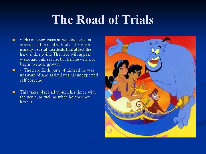 The Road of Trials n n n • Hero experiences miraculous tests or ordeals