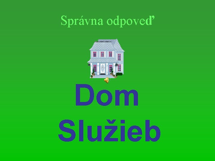 Správna odpoveď Dom Služieb 