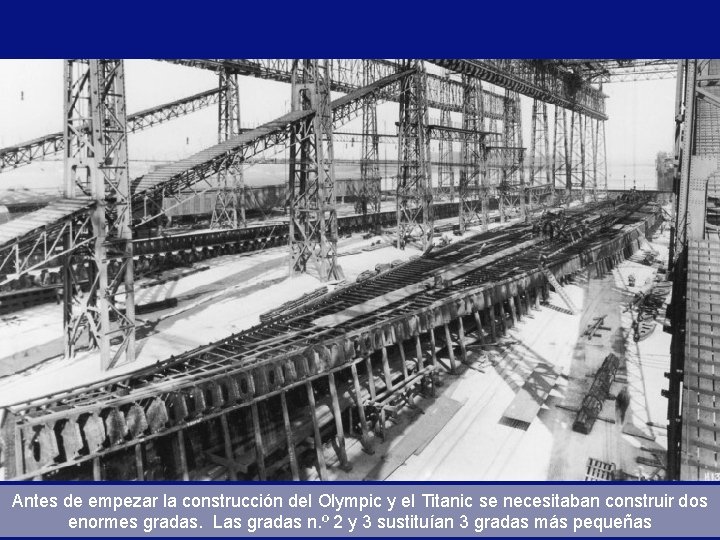 Antes de empezar la construcción del Olympic y el Titanic se necesitaban construir dos