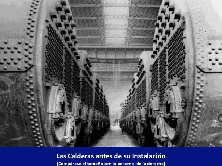 Las Calderas antes de su Instalación (Compárese el tamaño con la persona de la