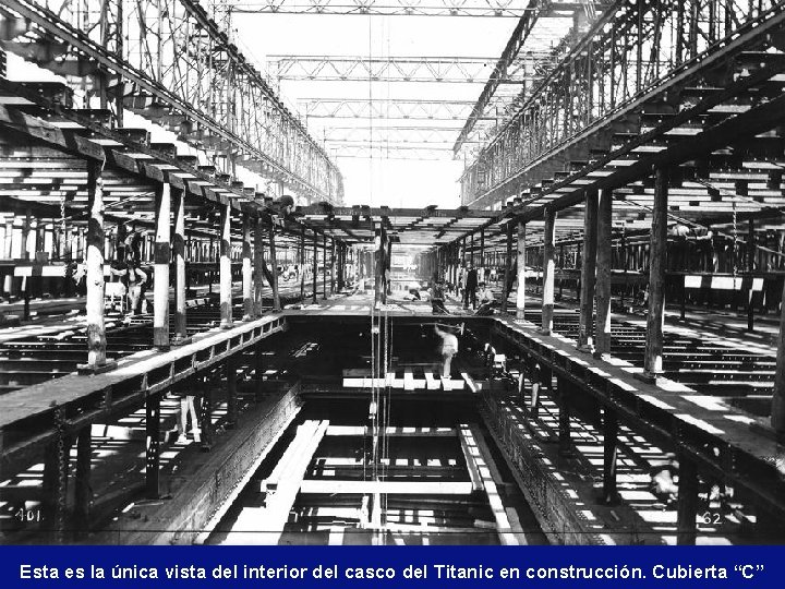 Esta es la única vista del interior del casco del Titanic en construcción. Cubierta