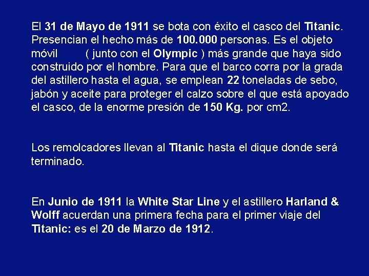 El 31 de Mayo de 1911 se bota con éxito el casco del Titanic.