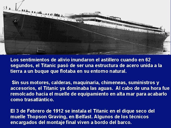 Los sentimientos de alivio inundaron el astillero cuando en 62 segundos, el Titanic pasó