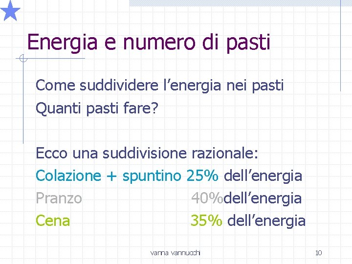 Energia e numero di pasti Come suddividere l’energia nei pasti Quanti pasti fare? Ecco