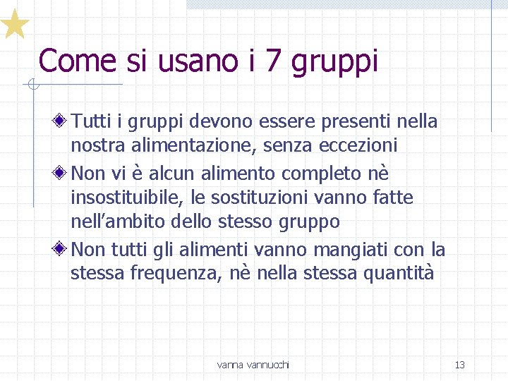 Come si usano i 7 gruppi Tutti i gruppi devono essere presenti nella nostra