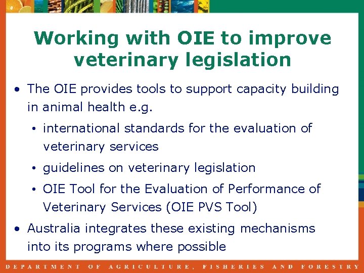 Working with OIE to improve veterinary legislation • The OIE provides tools to support