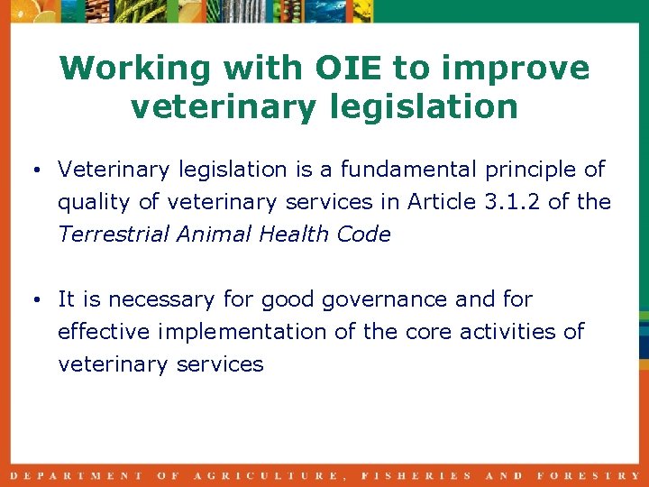 Working with OIE to improve veterinary legislation • Veterinary legislation is a fundamental principle