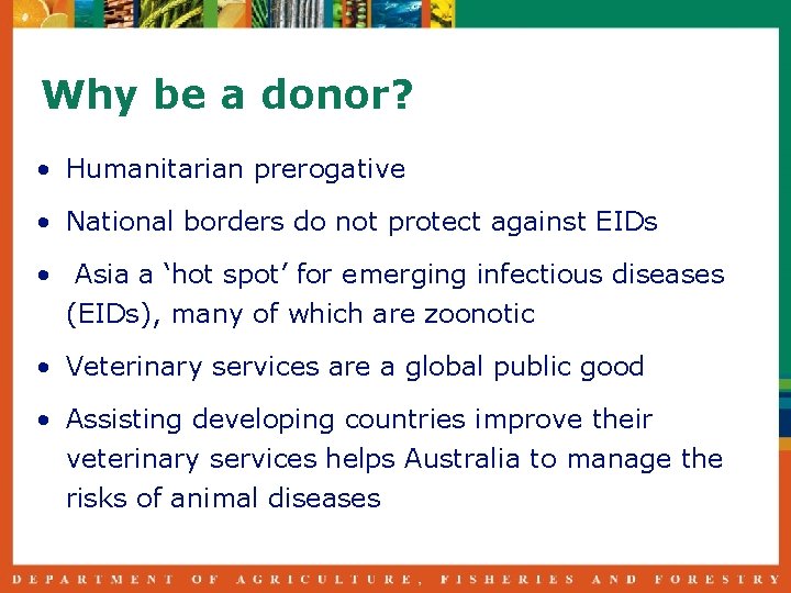 Why be a donor? • Humanitarian prerogative • National borders do not protect against